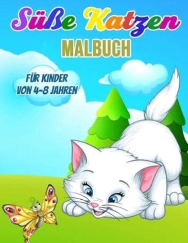 Süße Katzen Malbuch für Kinder von 4-8 Jahren: Perfektes Kätzchenbuch für Kinder, Jungen und Mädchen, wunderbares Katzenmalbuch für Kinder und Kleinkinder, die gerne mit niedlichen Kätzchen spielen und Spaß haben