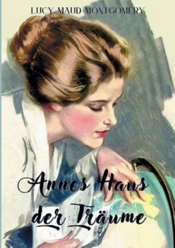 Annes Haus der Träume:Von der Bestsellerautorin, die "Anne von Green Gables" schrieb