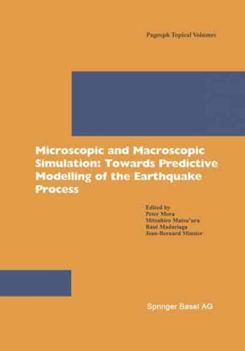 Microscopic and Macroscopic Simulation: Towards Predictive Modelling of the Earthquake Process