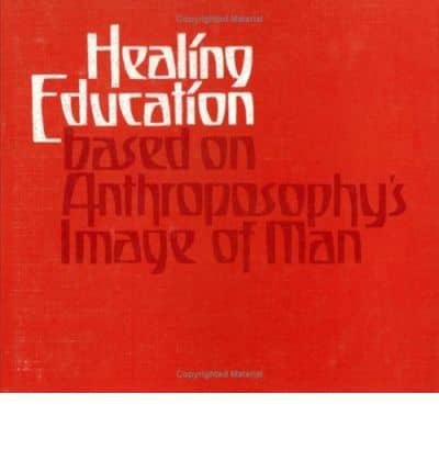 Healing Education Based on Anthroposophy's Image of Man