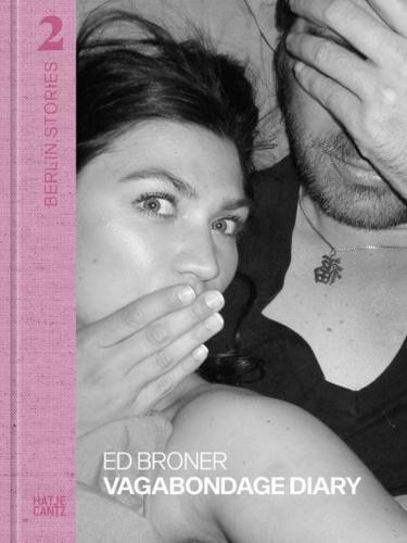 Berlin Stories 2: Ed Broner. Vagabondage Diary