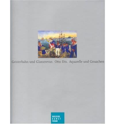 Geisterbahn Und Glanzrevue: Otto Dix
