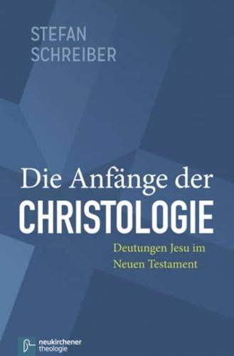 Die Anfange Der Christologie