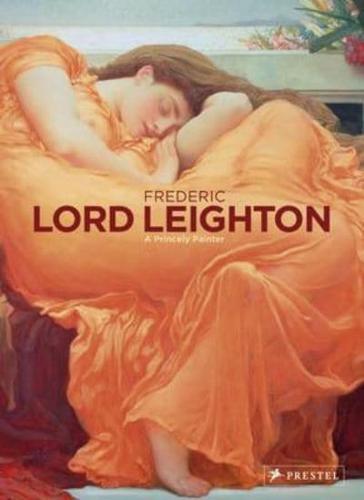 Frederic Lord Leighton, 1830-1896