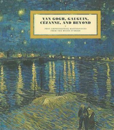 Van Gogh, Gauguin, Cézanne, and Beyond