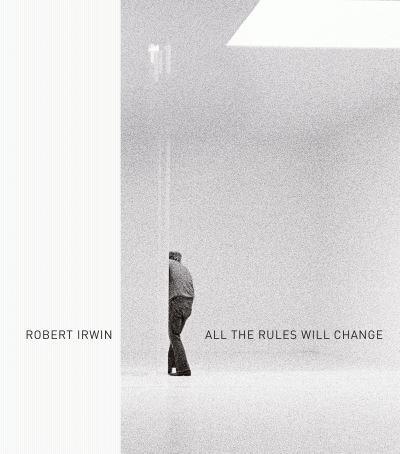 Robert Irwin - All the Rules Will Change