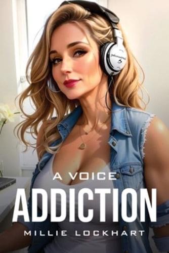 A Voice Addiction