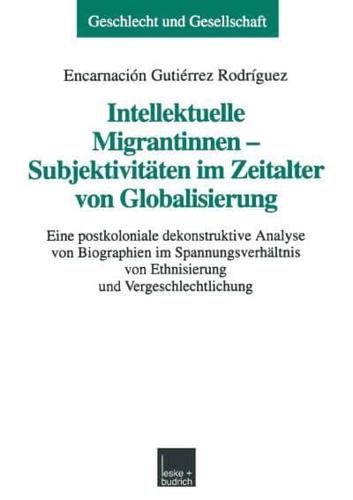 Intellektuelle Migrantinnen — Subjektivitäten Im Zeitalter Von Globalisierung