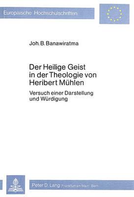 Der Heilige Geist in Der Theologie Von Heribert Muhlen