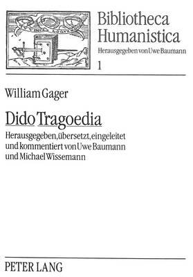 Gager, William: Dido Tragoedia Herausgegeben, Uebersetzt, Eingeleitet Und Kommentiert Von Uwe Baumann Und Michael Wissemann
