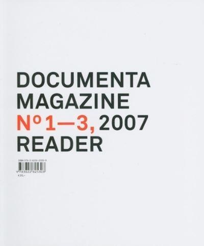 Documenta 12 Magazine. Nos. 1, 2, & 3