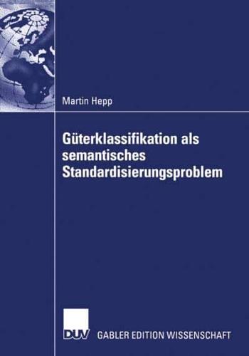 Güterklassifikation Als Semantisches Standardisierungsproblem