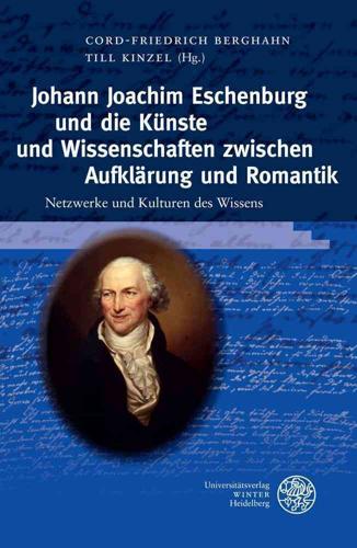 Johann Joachim Eschenburg Und Die Kunste Und Wissenschaften Zwischen Aufklarung Und Romantik