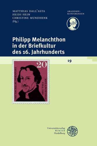 Philipp Melanchthon in Der Briefkultur Des 16. Jahrhunderts