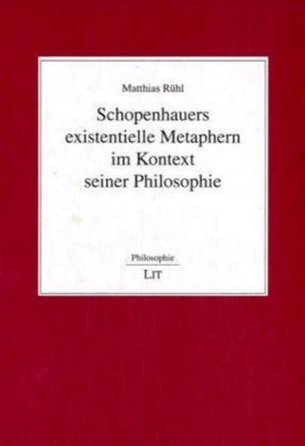 Schopenhauers Existentielle Metaphern Im Kontext Seiner Philosophie