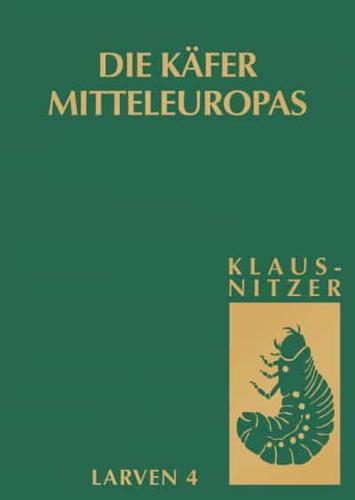 Die Larven der Käfer Mitteleuropas : Bd 4: Polyphaga, Teil 3