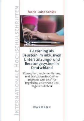 E-Learning als Baustein im inklusiven Unterstützungs- und Beratungssystem in Deutschland:Konzeption, Implementierung und Evaluation des Onlineangebots "MIT BISS" für Regelschullehrerinnen und Regelschullehrer