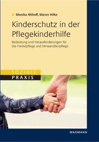 Kinderschutz in der Pflegekinderhilfe:Bedeutung und Herausforderungen für die Fremdpflege und die Verwandtenpflege