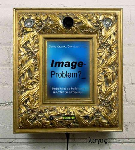Image-Problem? Medienkunst Und Performance Im Kontext Der Bilddiskussion