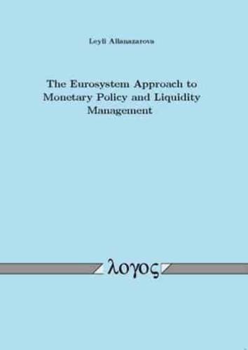 The Eurosystem Approach to Monetary Policy and Liquidity Management