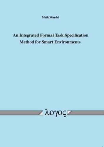 An Integrated Formal Task Specification Method for Smart Environments