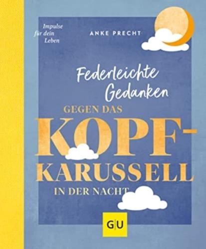 Federleichte Gedanken gegen das Kopfkarussell in der Nacht