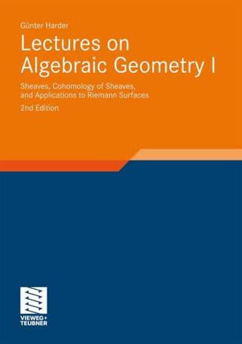 Lectures on Algebraic Geometry I : Sheaves, Cohomology of Sheaves, and Applications to Riemann Surfaces