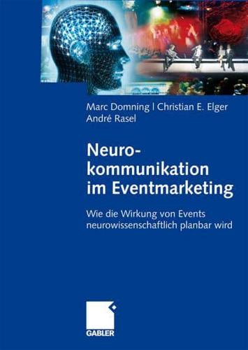 Neurokommunikation im Eventmarketing : Wie die Wirkung von Events neurowissenschaftlich planbar wird