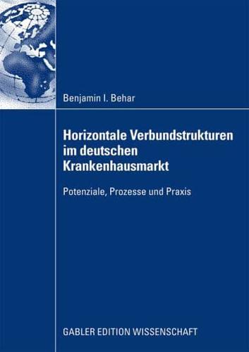 Horizontale Verbundstrukturen im deutschen Krankenhausmarkt : Potenziale, Prozesse und Praxis