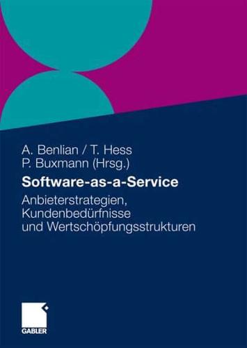 Software-as-a-Service : Anbieterstrategien, Kundenbedürfnisse und Wertschöpfungsstrukturen