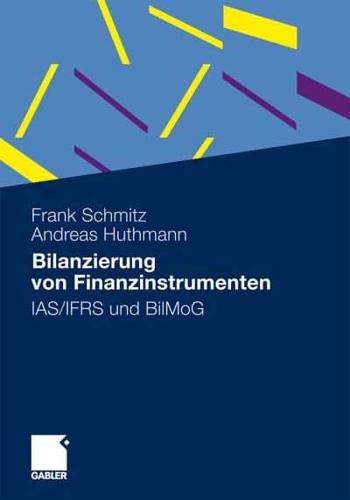 Bilanzierung von Finanzinstrumenten : IAS/IFRS und BilMoG