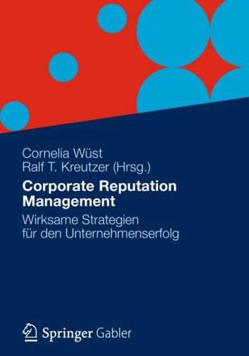 Corporate Reputation Management : Wirksame Strategien für den Unternehmenserfolg