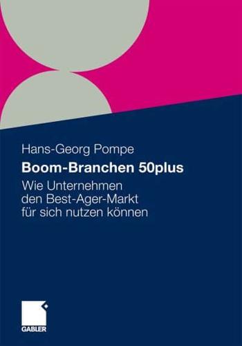 Boom-Branchen 50plus : Wie Unternehmen den Best-Ager-Markt für sich nutzen können