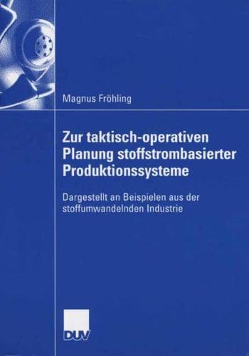 Zur taktisch-operativen Planung stoffstrombasierter Produktionssysteme : Dargestellt an Beispielen aus der stoffumwandelnden Industrie