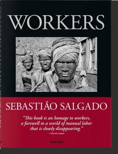 Sebastião Salgado. La Main De L'homme. Une Archéologie De L'ère Industrielle