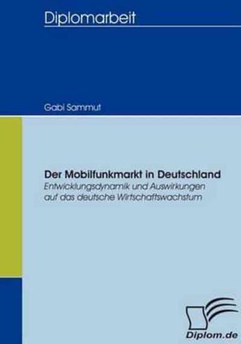 Der Mobilfunkmarkt in Deutschland:Entwicklungsdynamik und Auswirkungen auf das deutsche Wirtschaftswachstum