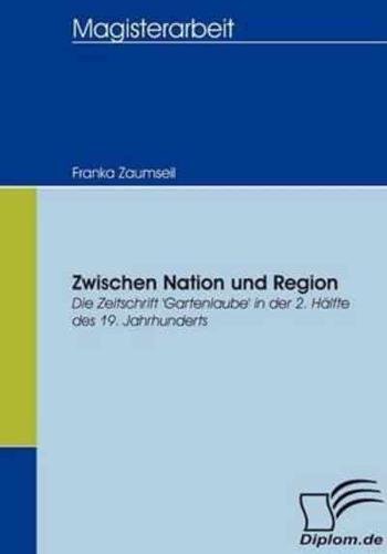Zwischen Nation und Region:Die Zeitschrift 'Gartenlaube' in der 2. Hälfte des 19. Jahrhunderts