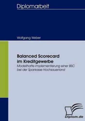 Balanced Scorecard im Kreditgewerbe:Modellhafte Implementierung einer BSC bei der Sparkasse Hochsauerland
