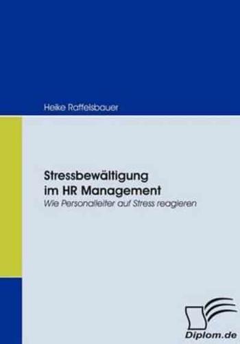 Stressbewältigung im HR Management:Wie Personalleiter auf Stress reagieren