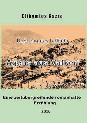 Agélis aus Vafkerí:Unbekanntes Lefkáda. Eine zeitübergreifende romanhafte Erzählung