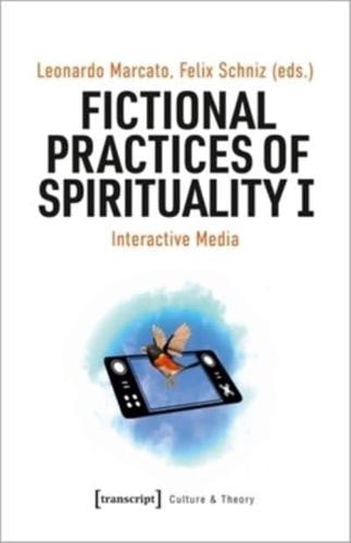 Fictional Practices of Spirituality. I Interactive Media