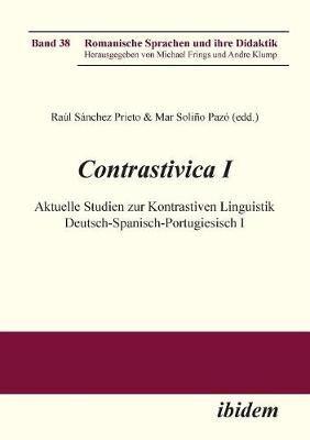 Contrastivica I: Aktuelle Studien zur Kontrastiven Linguistik Deutsch-Spanisch-Portugiesisch I.