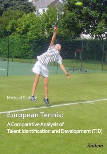 European Tennis: A Comparative Analysis of Talent Identification and Development (TID).