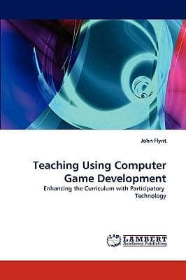 Teaching Using Computer Game Development