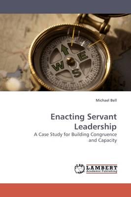 Enacting Servant Leadership