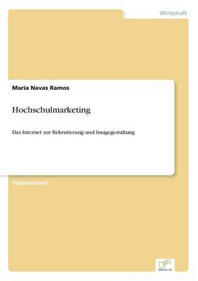 Hochschulmarketing:Das Internet zur Rekrutierung und Imagegestaltung