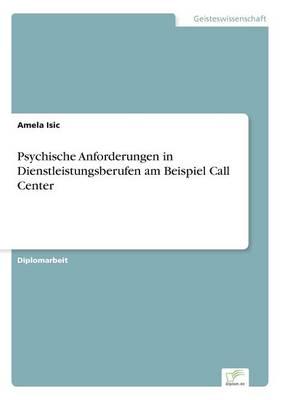 Psychische Anforderungen in Dienstleistungsberufen am Beispiel Call Center