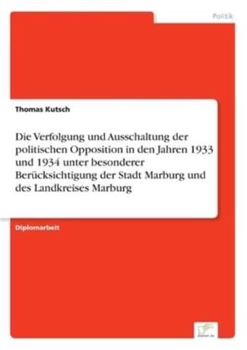 Die Verfolgung Und Ausschaltung Der Politischen Opposition 1933/1934