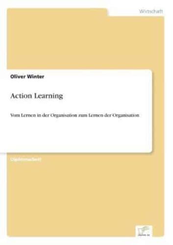 Action Learning:Vom Lernen in der Organisation zum Lernen der Organisation