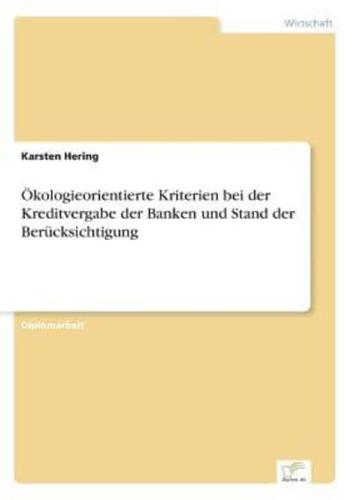 Ökologieorientierte Kriterien bei der Kreditvergabe der Banken und Stand der Berücksichtigung